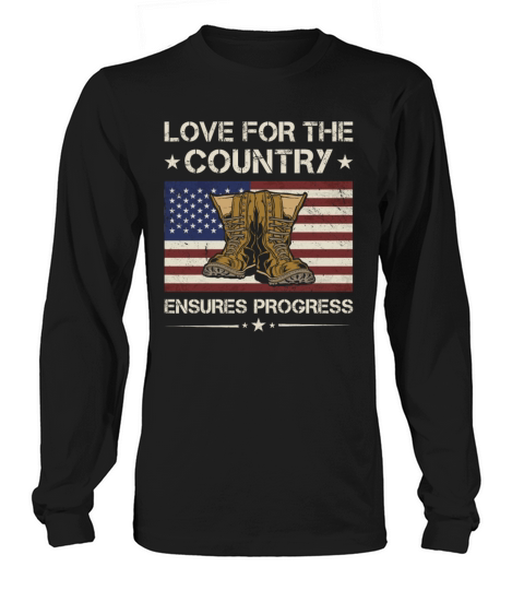 Love For The Country Ensures Progress Army Veteran Long sleeved Unisex