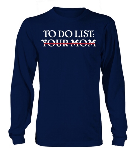 Mens Funny Dad Joke shirt To Do List Your Mom Long sleeved Unisex