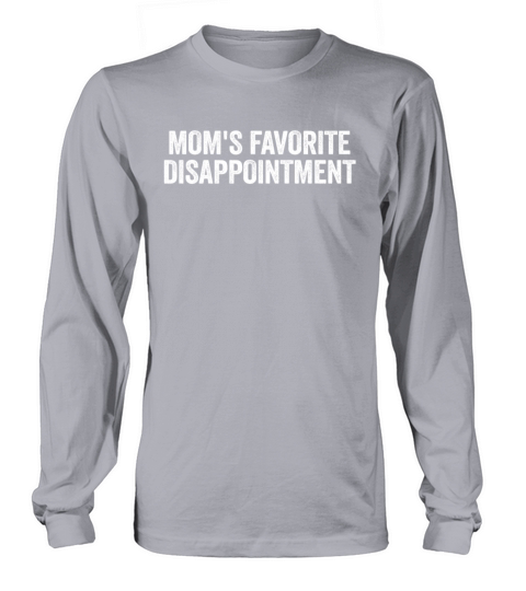 Moms Favorite Disappointment Mom Life Mama Mother Long sleeved Unisex
