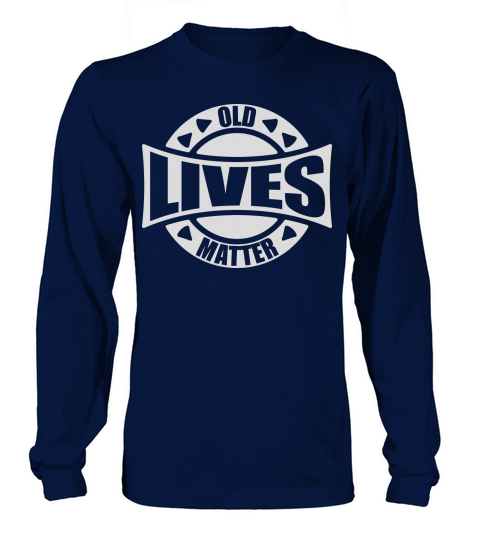old lives matter quote Long sleeved Unisex