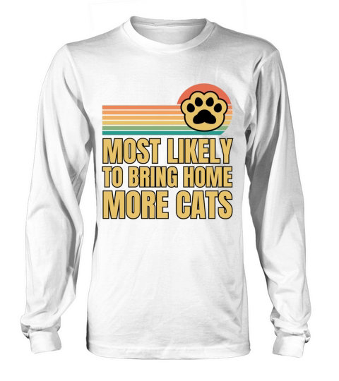 Retro Vintage Most Likely To Bring Home More Cats Long sleeved Unisex