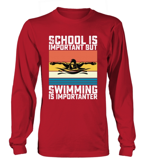 School Is Important But Swimming Is Importanter Long sleeved Unisex