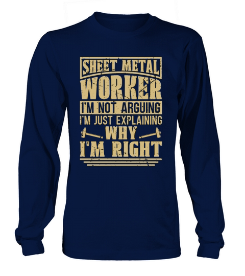 Sheet Metal Worker Im Not Arguing Im Fabricator Long sleeved Unisex