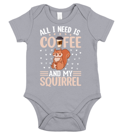 Cute Squirrel Lover - All I Need Is Coffee And My Short Sleeve Baby One-Piece