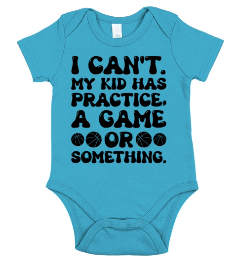 I Cant My Kid Has Practice A Game Or Something Short Sleeve Baby One-Piece