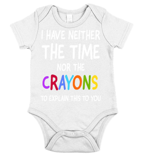 I Don t Have The Time Or The Crayons To Explain Short Sleeve Baby One-Piece