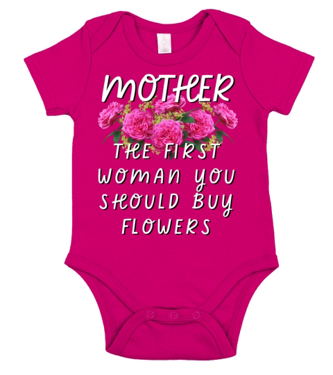 Mother - The First Woman You Should Buy Flowers Short Sleeve Baby One-Piece