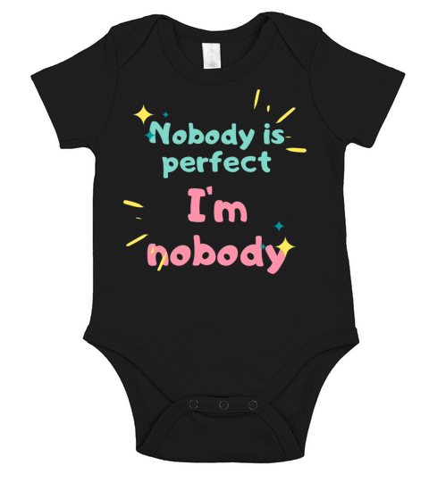 NOBODY IS PERFECT IM NOBODY Short Sleeve Baby One-Piece