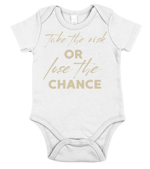 TAKE THE RISK OR LOSE THE CHANCE Short Sleeve Baby One-Piece