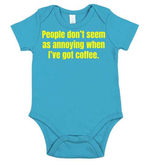 When Ive Got Coffee - Funny Coffee Quotes Short Sleeve Baby One-Piece