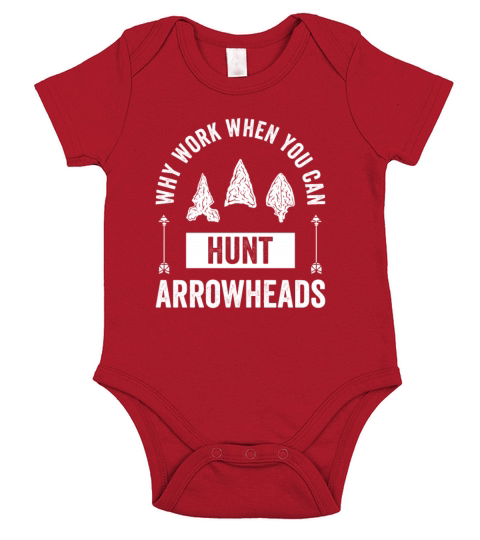 Why Work When You Can Hunt Arrowheads Short Sleeve Baby One-Piece
