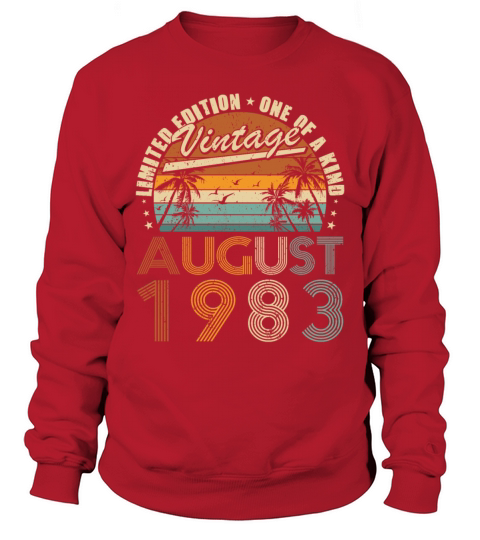 40th birthday vintage august 1983 one of a kind Sweatshirt Unisex