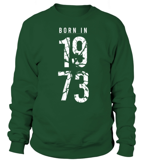 Born in 1973 year of birth 1973 birthday gift Sweatshirt Unisex