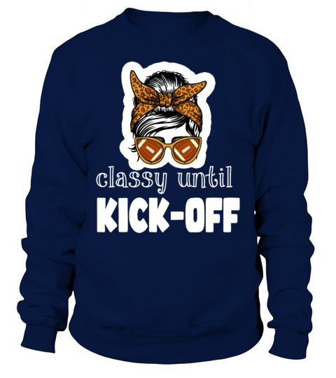 Classy Until Kickoff Game Day American Football Sweatshirt Unisex