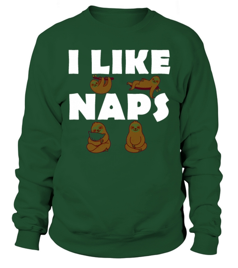 I like naps - sloths - late risers Sweatshirt Unisex