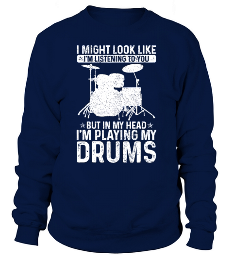 I Might Look Like Im Listening Playing Drums Funn Sweatshirt Unisex