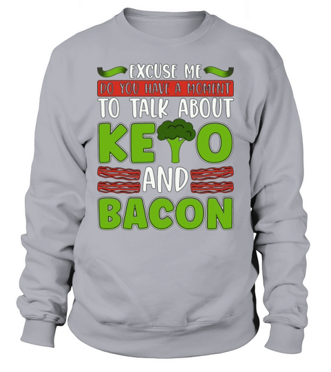 Ketogenic Diet Excuse Me Do You Ketosis Keto Lover Sweatshirt Unisex
