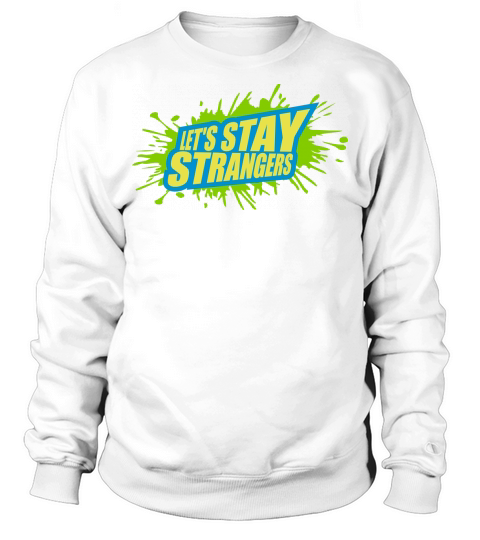 lets stay strangers quote Sweatshirt Unisex
