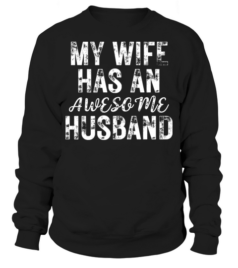My Wife Has An Awesome Husband Funny Sweatshirt Unisex