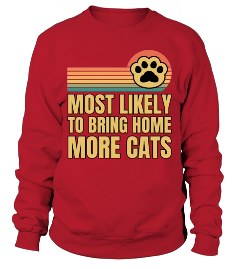 Retro Vintage Most Likely To Bring Home More Cats Sweatshirt Unisex