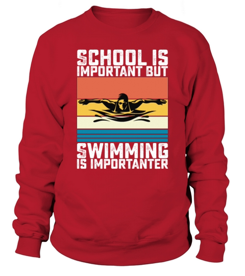 School Is Important But Swimming Is Importanter Sweatshirt Unisex