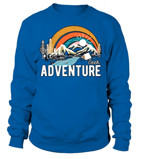 Seek Adventure Hiking Mountains Camping Sweatshirt Unisex