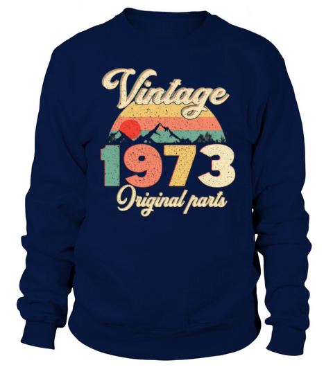 vintage 1973 funny 40th Birthday quote Sweatshirt Unisex