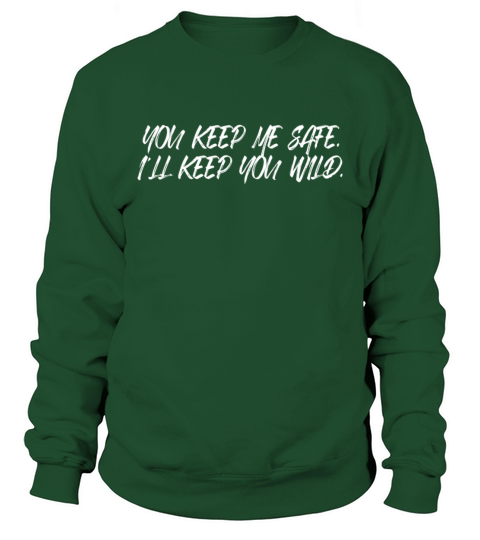 You Keep Me Safe Ill Keep You Wild Valentines Day Sweatshirt Unisex