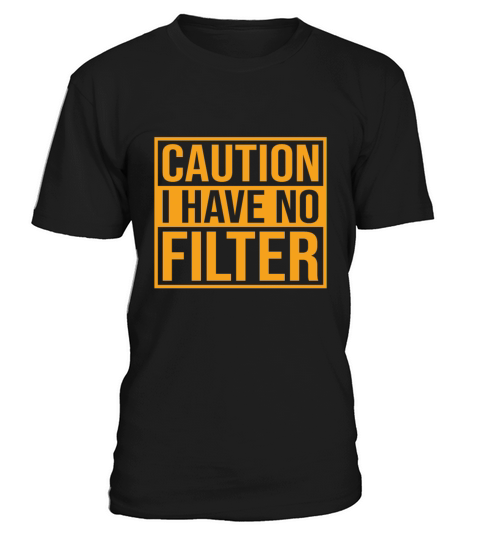 Caution i have no filter No Make Up T-Shirt Unisex