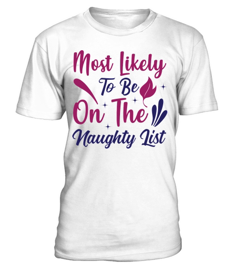 Christmas Most Likely To Be On The Naughty List T-Shirt Unisex
