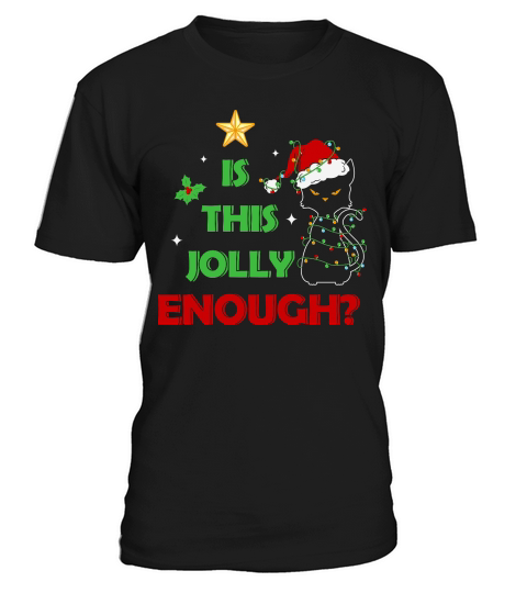 Funny Black cat is this jolly enough happy christmas T-Shirt Unisex