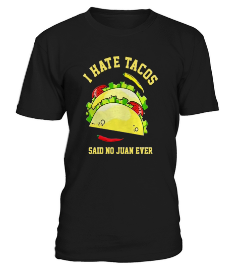 I Hate Tacos Said No Juan Ever Tshirt Cinco De Mayo Gift T-Shirt Unisex