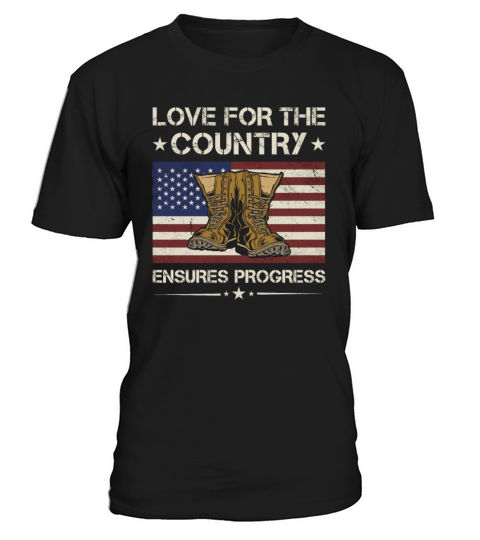 Love For The Country Ensures Progress Army Veteran T-Shirt Unisex
