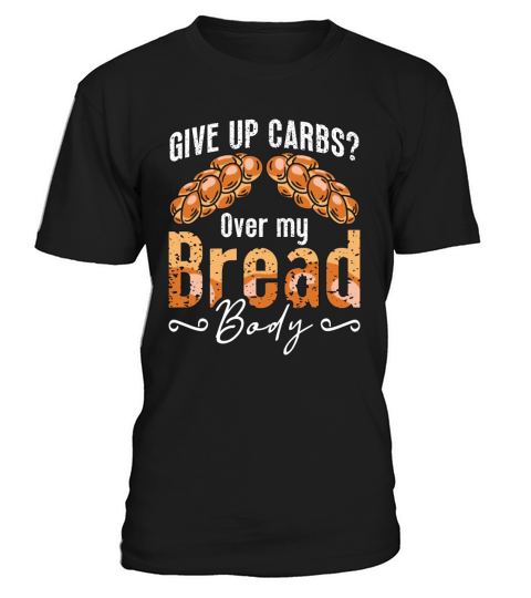 Low Carb Diet Give Up Carbs Over My Healthy Living T-Shirt Unisex