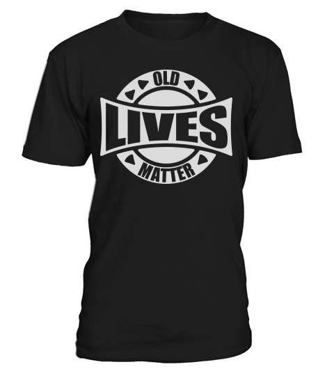 old lives matter quote T-Shirt Unisex