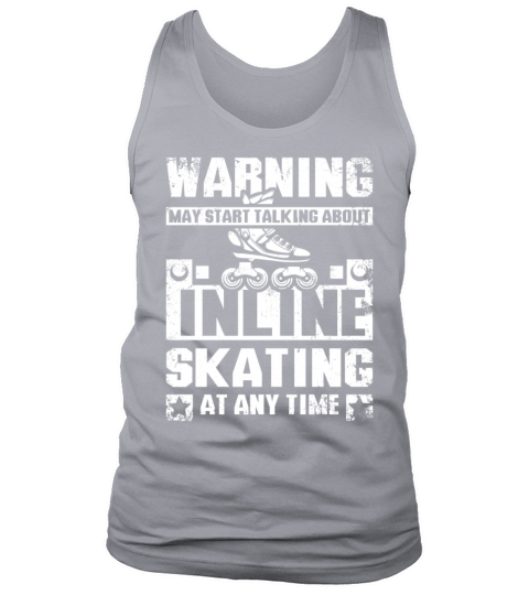 May start talking about inline skating at any time Tank Top Unisex