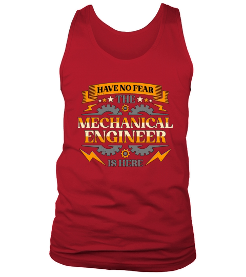 Mechanical Engineering Have No Fear The Engineers Tank Top Unisex