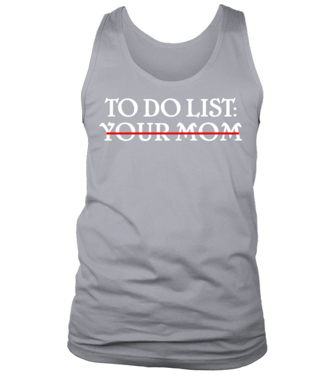 Mens Funny Dad Joke shirt To Do List Your Mom Tank Top Unisex