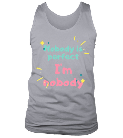NOBODY IS PERFECT IM NOBODY Tank Top Unisex