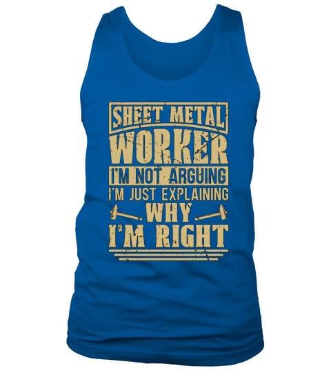 Sheet Metal Worker Im Not Arguing Im Fabricator Tank Top Unisex