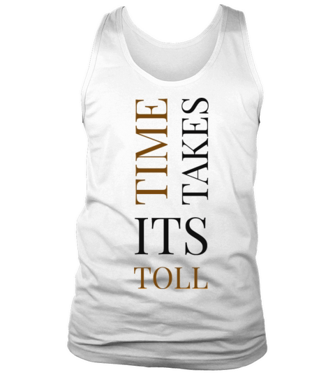Time takes its toll Tank Top Unisex