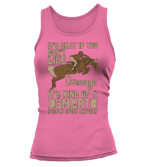 Dressage Its Okay If You Dont Horse Show Equine Tank top Woman