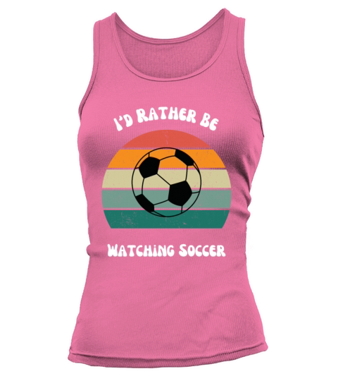 Id rather be watching soccer Tank top Woman