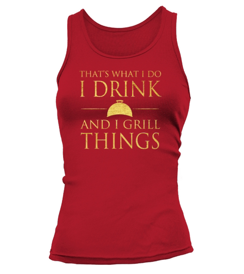Its What I Do Drink Grill Things Tank top Woman