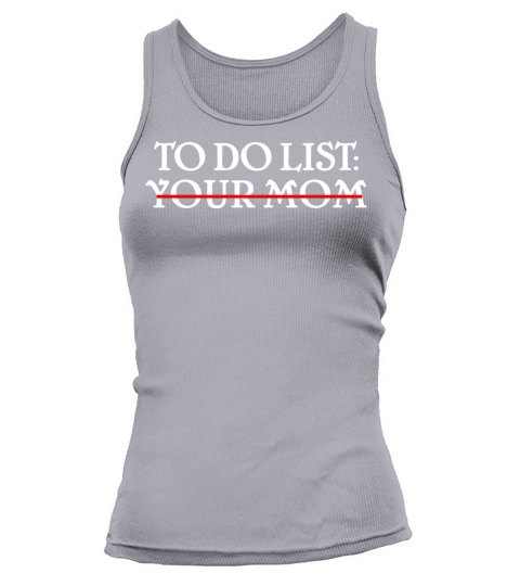 Mens Funny Dad Joke shirt To Do List Your Mom Tank top Woman