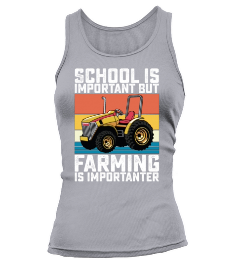 School Is Important But Farming Is Importanter Tank top Woman