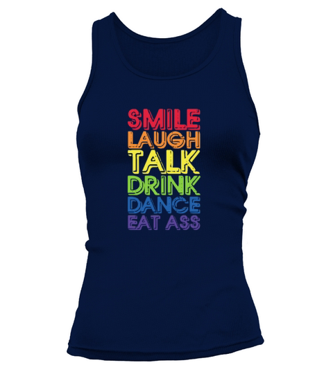 Smile Laugh Talk Drink Dance Eat Ass Tank top Woman