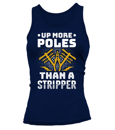 Up More Poles Than A Stripper Funny Power Lineman Tank top Woman