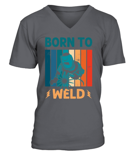 Born to Weld Welder Welding Ironworker Men Women V-Neck T-shirt