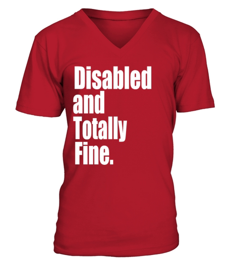 Disabled and Totally Fine V-Neck T-shirt